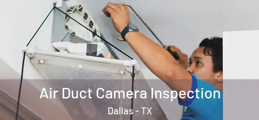  Air Duct Camera Inspection Dallas - TX