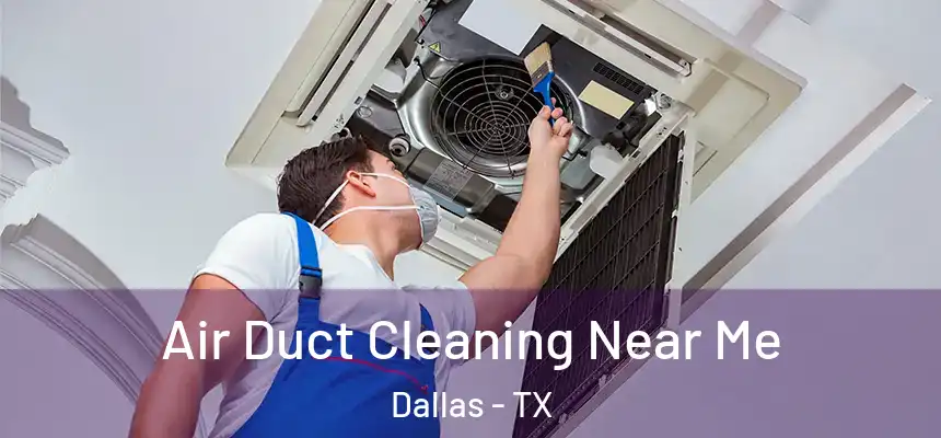  Air Duct Cleaning Near Me Dallas - TX