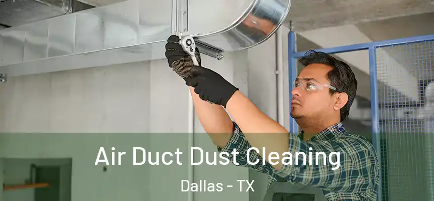 Air Duct Dust Cleaning Dallas - TX