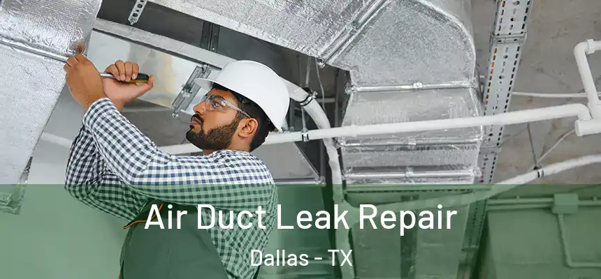  Air Duct Leak Repair Dallas - TX