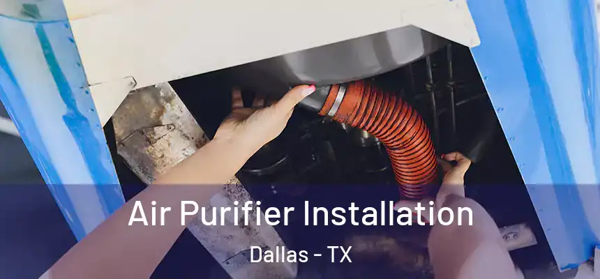  Air Purifier Installation Dallas - TX
