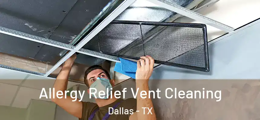  Allergy Relief Vent Cleaning Dallas - TX