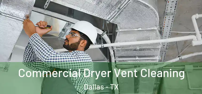 Commercial Dryer Vent Cleaning Dallas - TX