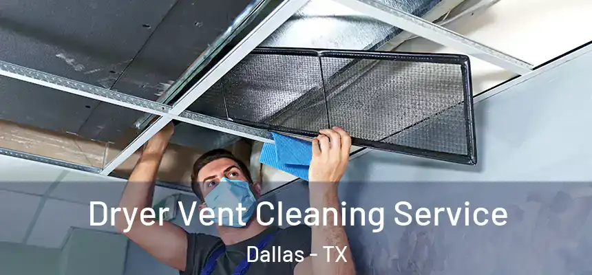 Dryer Vent Cleaning Service Dallas - TX