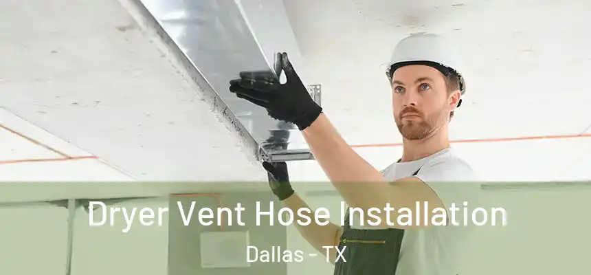 Dryer Vent Hose Installation Dallas - TX