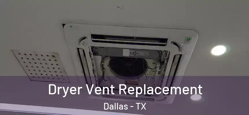 Dryer Vent Replacement Dallas - TX