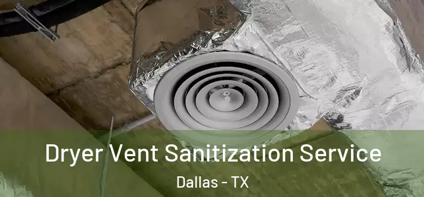  Dryer Vent Sanitization Service Dallas - TX