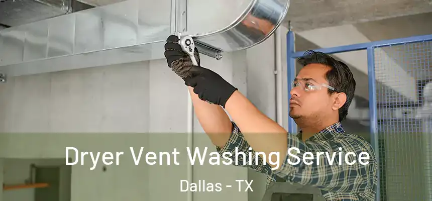  Dryer Vent Washing Service Dallas - TX
