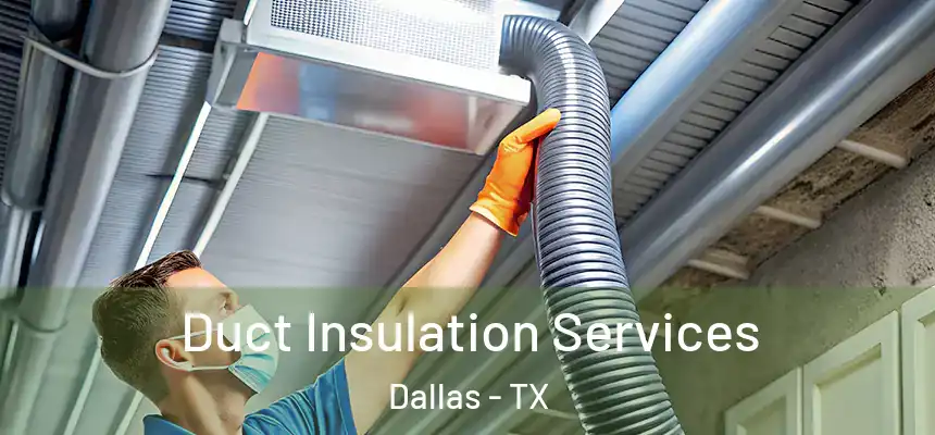  Duct Insulation Services Dallas - TX