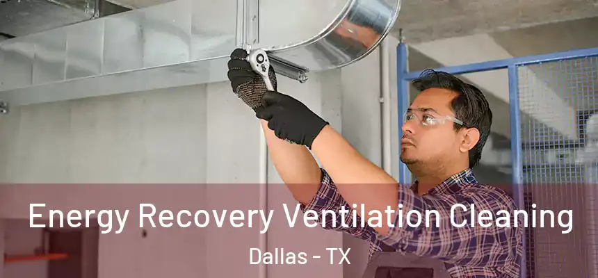  Energy Recovery Ventilation Cleaning Dallas - TX