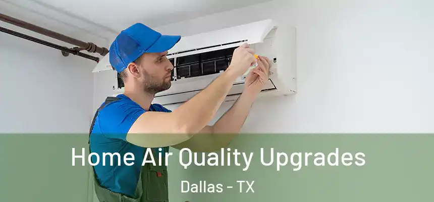 Home Air Quality Upgrades Dallas - TX