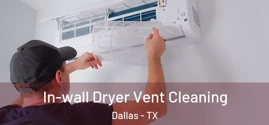  In-wall Dryer Vent Cleaning Dallas - TX