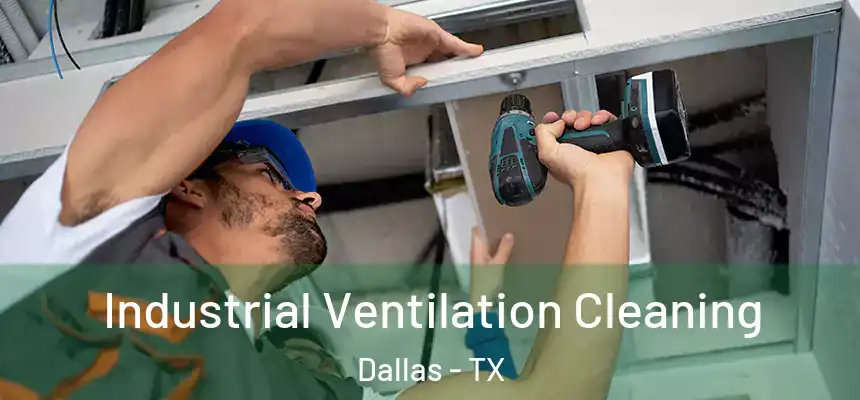 Industrial Ventilation Cleaning Dallas - TX