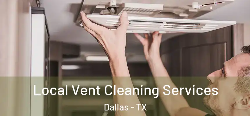 Local Vent Cleaning Services Dallas - TX