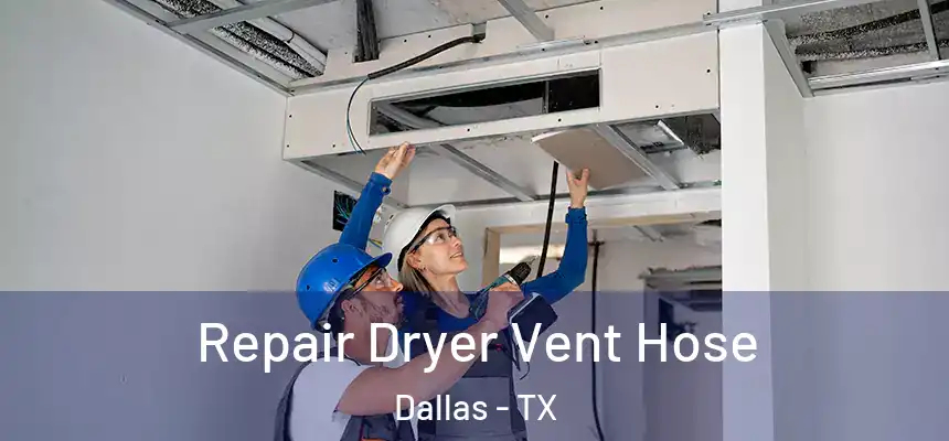  Repair Dryer Vent Hose Dallas - TX