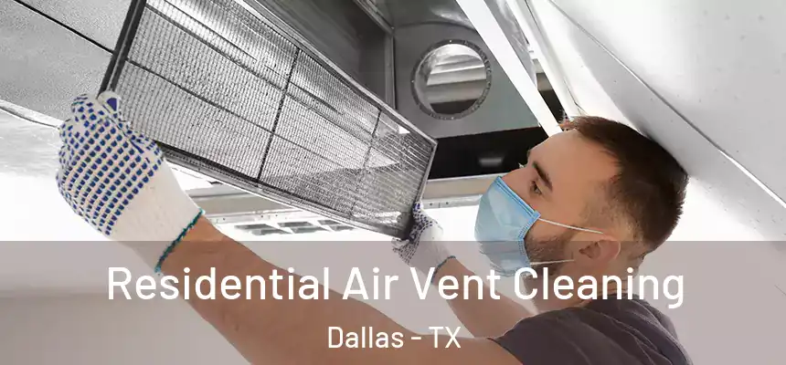 Residential Air Vent Cleaning Dallas - TX