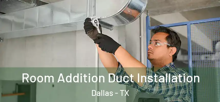  Room Addition Duct Installation Dallas - TX