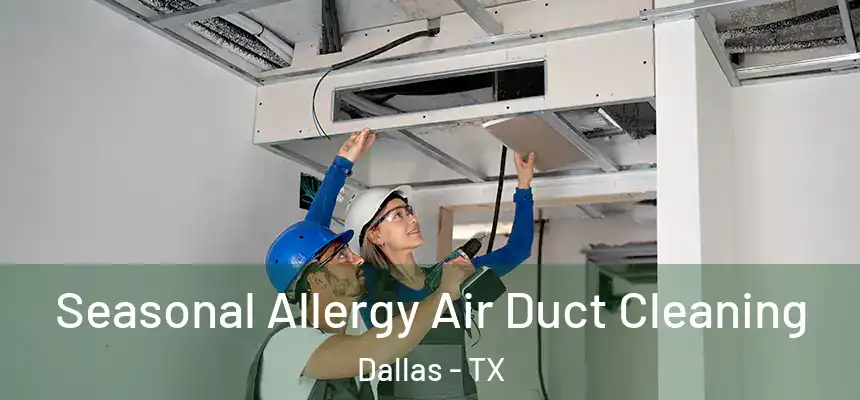  Seasonal Allergy Air Duct Cleaning Dallas - TX
