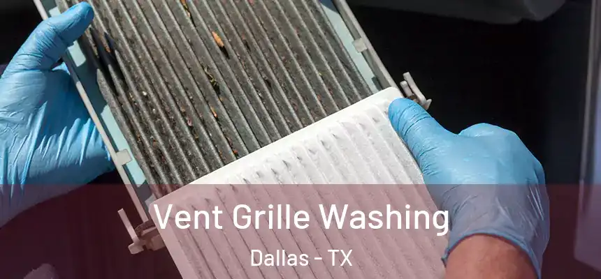 Vent Grille Washing Dallas - TX