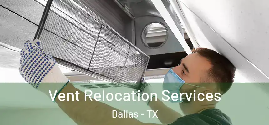  Vent Relocation Services Dallas - TX
