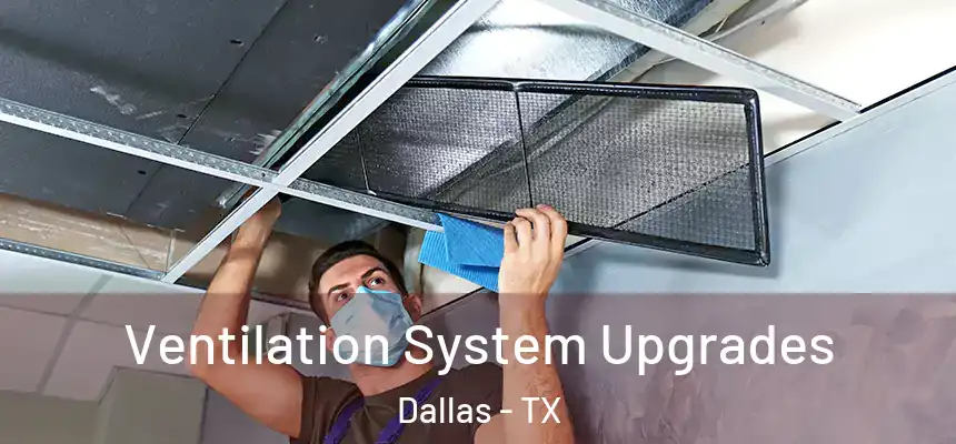  Ventilation System Upgrades Dallas - TX